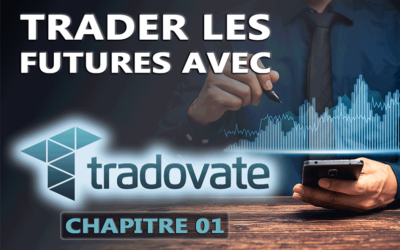 Trader les Futures avec Tradovate – 1ère partie