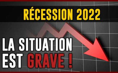 Récession 2022 La situation est grave