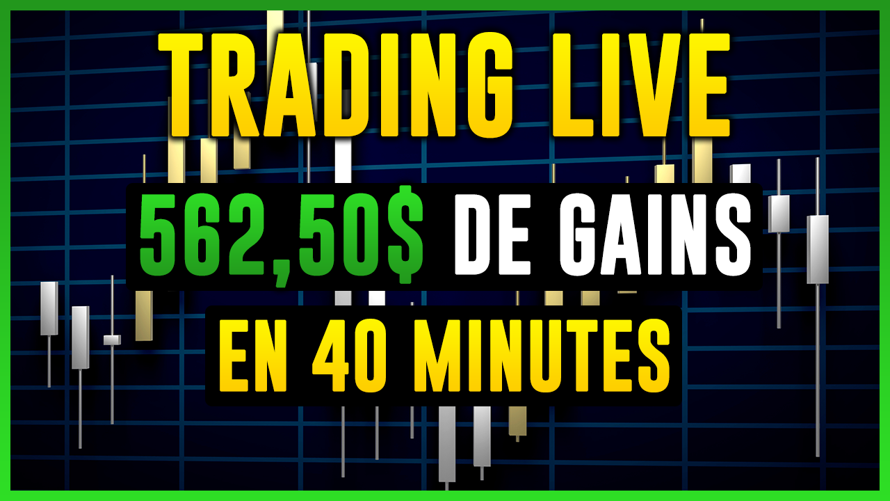 Trading live : 562,50$ de gains en 40 minutes